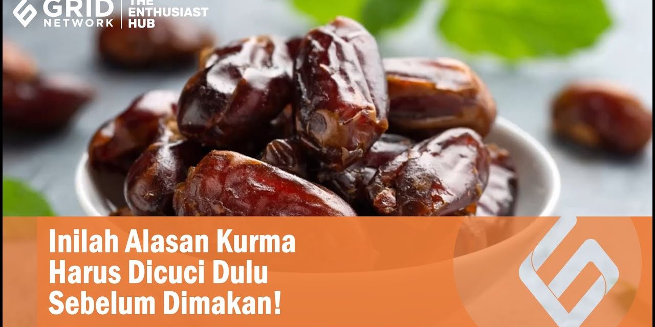 Sebelum Makan Kurma, Perlukah Di Cuci Terlebih Dahulu?