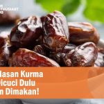 Sebelum Makan Kurma, Perlukah Di Cuci Terlebih Dahulu?