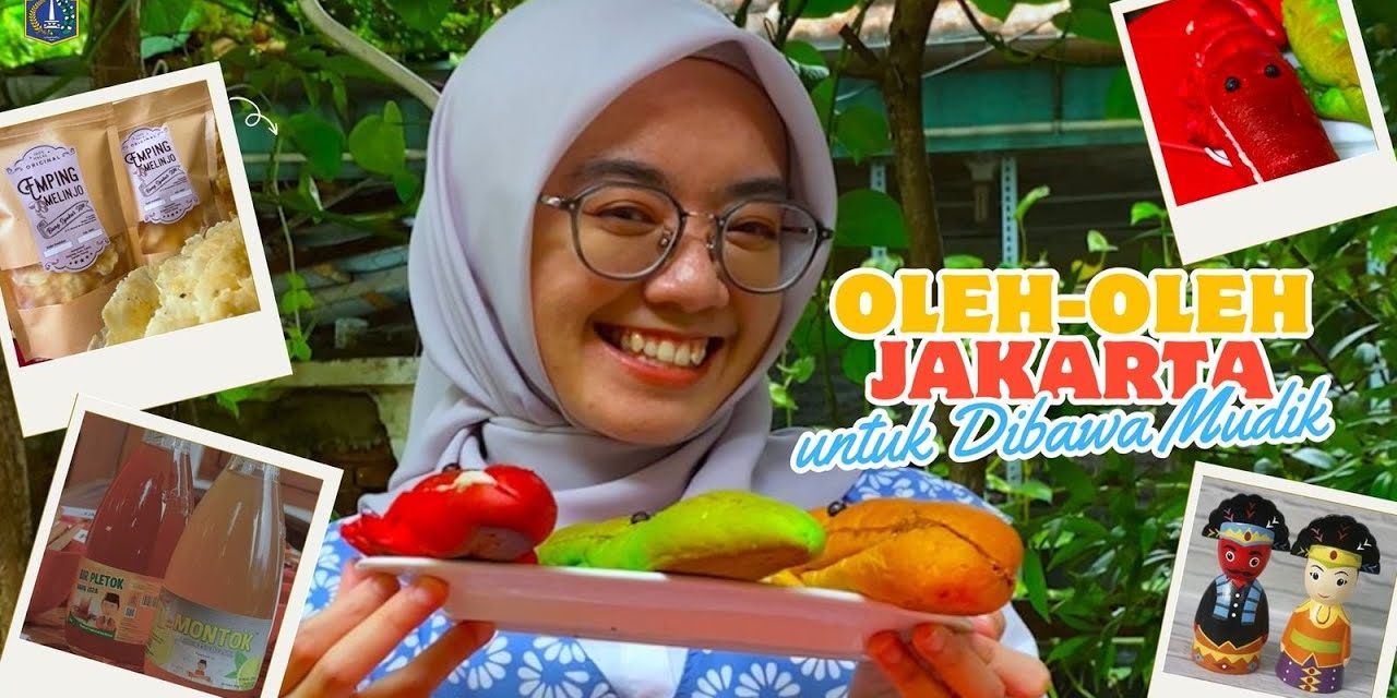 Mudah Dan Praktis: Oleh-Oleh Jakarta Yang Wajib Saat Mudik