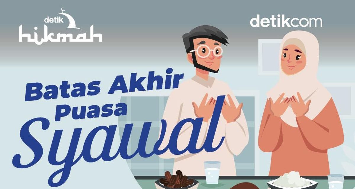 Batas Akhir Puasa Syawal Dan Keutamaan Yang Wajib Diketahui