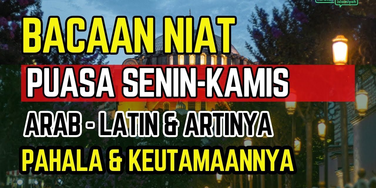 Bacaan Niat Puasa Senin Kamis Lengkap: Latin Dan Maknanya