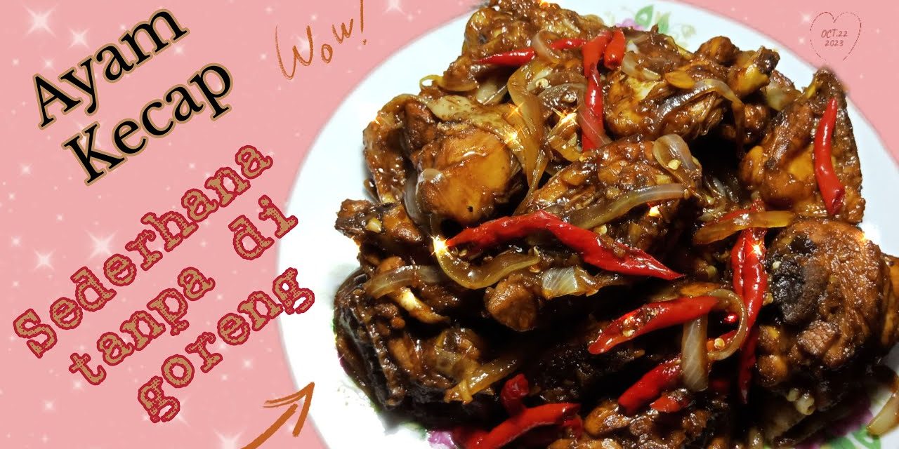 Cara Masak Ayam Kecap Tanpa Digoreng Anti Ribet Dan Gagal