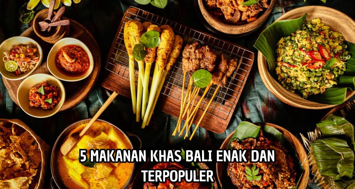 Mengungkap Kelezatan Dan Keunikan Dari Kuliner Khas Bali